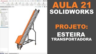 AULA 21  CURSO SOLIDWORKS NA PRÁTICA  PROJETO Esteira Transportadora solidworks [upl. by Akelahs]