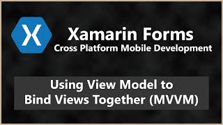 Using View Model Approach to Bind Views Together MVVM  Xamarin Forms 22 App Tutorial [upl. by Peednas]