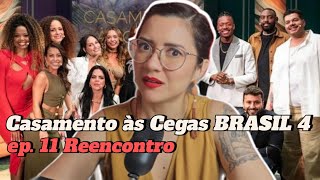 CASAMENTO ÀS CEGAS BRASIL 4  EP 11 REENCONTRO  Comentários AFLITOS  Netflix [upl. by Akemej724]