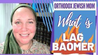 What is Lag BaOmer  Lag BOmer  Orthodox Jewish Mom Jar of Fireflies [upl. by Ahseuqram]