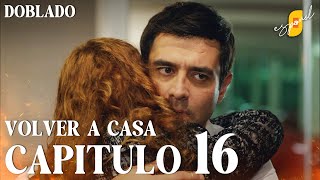 Volver a Casa  Eve Dönüş – Capítulo 16  Doblado al Español [upl. by Nashbar]