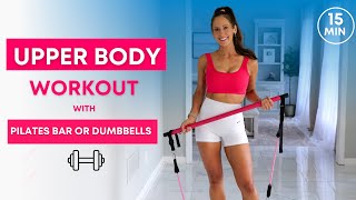 15 min Upper Body Sculpt  All Standing Pilates Bar or Dumbbell Workout [upl. by Josie]