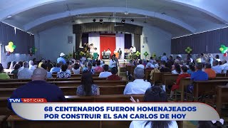 68 CENTENARIOS FUERON HOMENAJEADOS POR CONSTRUIR EL SAN CARLOS DE HOY [upl. by Ainatnas]