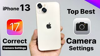 iPhone 13 Top Best Camera Settings on iOS 17 update  iOS 17 Correct Camera Settings [upl. by Ahsikal]