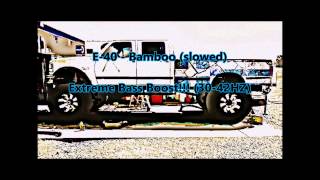 E40 Bamboo slowed Extreme Bass Boost [upl. by Pearline]