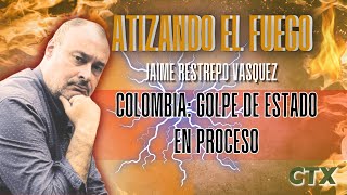 —ATIZANDO EL FUEGO— COLOMBIA GOLPE DE ESTADO EN PROCESO [upl. by Dall708]