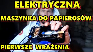 ELEKTRYCZNA MASZYNKA DO PAPIEROSÓW pierwsze wrażenia [upl. by Ennyroc]