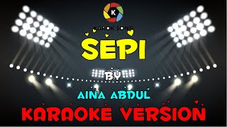 Aina Abdul  Sepi Karaoke Tanpa Vokal  Minuse One  Lirik [upl. by Ellirpa]