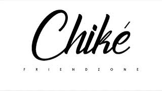 Chiké  friendzone [upl. by Dowd]