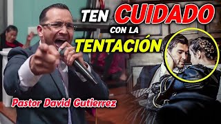 🔴Ten Cuidado con la Tentación  Pastor David Gutiérrez [upl. by Whitten]