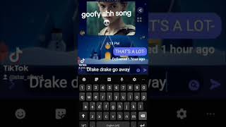 drake drake go away song [upl. by Innor]