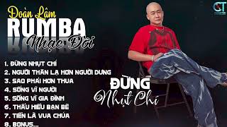 ĐỪNG NHỤT CHÍ  ĐOÀN LÂM  ALBUM NHẠC ĐỜI XUẤT SẮC NHẤT 2024  LK ĐOÀN LÂM RUMBA CỰC HOT [upl. by Ahsilat]