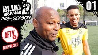 MINISODE 1  BLUD BRUVVAS 2 PRESEASON  AFTV FC BACK IN ACTION [upl. by Esile742]