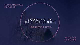 Soaking in His Presence  Redeeming Time  Official Audio [upl. by Serles]