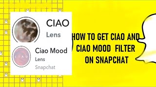 HOW TO GET CIAO FILTER ON SNAPCHAT  HOW TO GET CIAO MOOD FILTER ON SNAPCHAT [upl. by Hooke]