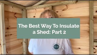 The Best Way To Insulate A Shed Pt2 [upl. by Ahsenroc587]