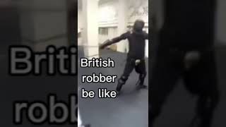 British robbery be like [upl. by Yeldua790]