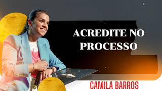 Camila Barros  ACREDITE NO PROCESSO [upl. by Veronika748]