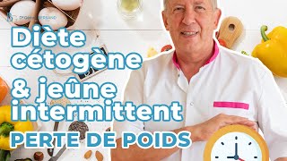 Perte de Poids  DIÈTE CÉTOGÈNE amp JEÛNE INTERMITTENT [upl. by Roxane]