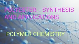 POLYESTER POLYMERS SYNTHESIS AND APPLICATIONS [upl. by Blakeley]