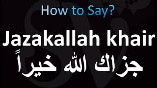 How to pronounce Jazakallah khair in Arabic جزاك الله خيراً [upl. by Pine]