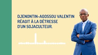 DJENONTIN AGOSSOU Valentin réagit à la détresse dun sojaculteur  FON [upl. by Atnad]