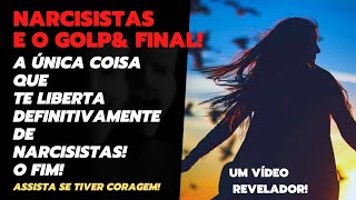 NARCISISTAS E O GOLPamp FINAL UM VÍDEO PARA MUDAR A SUA VIDA ASSISTA SE TIVER CORAGEM A UNICA CURA [upl. by Wistrup]