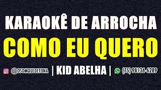 KARAOKÊ DE ARROCHA  COMO EU QUERO  KID ABELHA VERSÃO NATANZINHO LIMA [upl. by Kathryn]