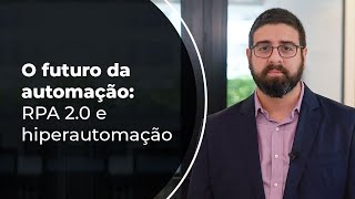 O futuro da automação RPA 20 e hiperautomação [upl. by Asset]