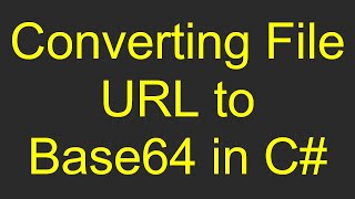 Converting File URL to Base64 in C [upl. by Olotrab]