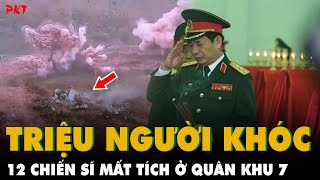 TRIỆU NGƯỜI KHÓC tiễn 12 chiến sĩ HY SINH DO SÉT ĐÁNH VÀO KÍP NỔ Xét nghiệm ADN tìm danh tính  PKT [upl. by Adabelle]