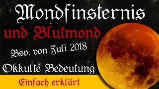 Mondfinsternis und Blutmond am Beispiel vom 27072018 magischastrologische und okkulte Bedeutung [upl. by Aldridge32]