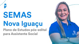 Concurso SEMAS Nova Iguaçu Plano de Estudos pósedital para Assistente Social [upl. by Mccormick64]