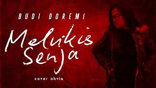 MELUKIS SENJA  BUDI DOREMI Cover Okvia [upl. by Assyla]