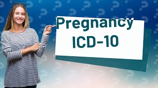 What is the ICD10 code for pregnancy related conditions [upl. by Etrem875]