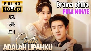 CINTA ADALAH UPAHKU DRAMA CHINA SUB INDO FULL MOVIE  DRAMA CINA ROMANTIS SUB INDO [upl. by Knighton]