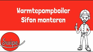 Swipe Warmtepompboiler  Sifon monteren [upl. by Eiramyelhsa]