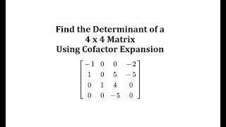 The Determinant of a 4 by 4 Matrix Using Cofactor Expansion Expansion by Minors [upl. by Tamiko382]