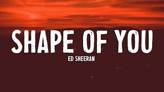 Ed Sheeran  Shape Of You Lyrics [upl. by Libna]