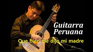 QUE BIEN ME DIJO MI MADRE  Cajatambo  Javier Molina  Guitarra Peruana [upl. by Thinia]