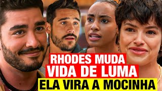 MANIA DE VOCÊ Rhodes MUDA A VIDA DE LUMA Faz ela virar A MOCINHA DA HISTÓRIA [upl. by Eyllom]