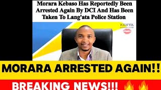 BREAKINGHUYU SIATAULIWA😳MORARA KEBASO ARRESTED AGAIN BY DCI BEGS FOR HIS LIFE GACHAGUA IMPEACHMENT [upl. by Saum877]