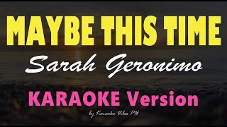 MAYBE THIS TIME  Sarah Geronimo  HD Karaoke [upl. by Navonoj]