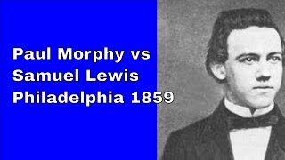 Paul Morphy vs Samuel Lewis Philadelphia 1859 [upl. by Todhunter815]