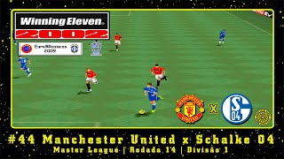 Winning Eleven 2002 EuroBRazucas 2009 PS1 ML 44 Manchester United x Schalke 04  Rod14  Div1 [upl. by Kylen]