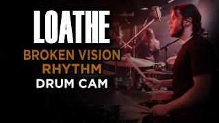 Loathe  Broken Vision Rhythm  Drum Cam LIVE [upl. by Lidah873]