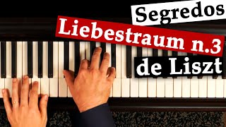 Os Segredos da Liebestraum n3 de Liszt Sonho de Amor [upl. by Evaleen]