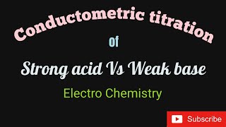 Conductometric titration Strong acid Vs Weak base  Electro chemistry [upl. by Maxima381]