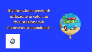 quotRivalutazione pensioni inflazione in calo ma rivalutazione più favorevole per i pensionatiquot [upl. by Hachmann]