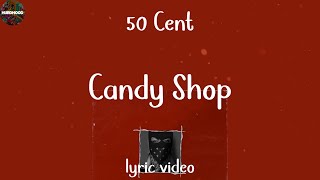 50 Cent  Candy Shop Lyric Video [upl. by Ase]